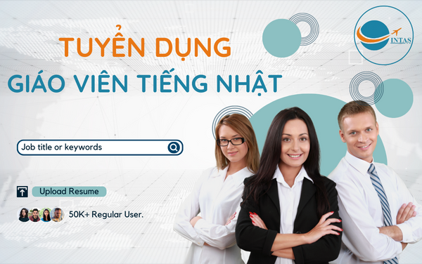 Trung tâm đào tạo INTAS tuyển dụng Giáo viên tiếng Nhật fulltime